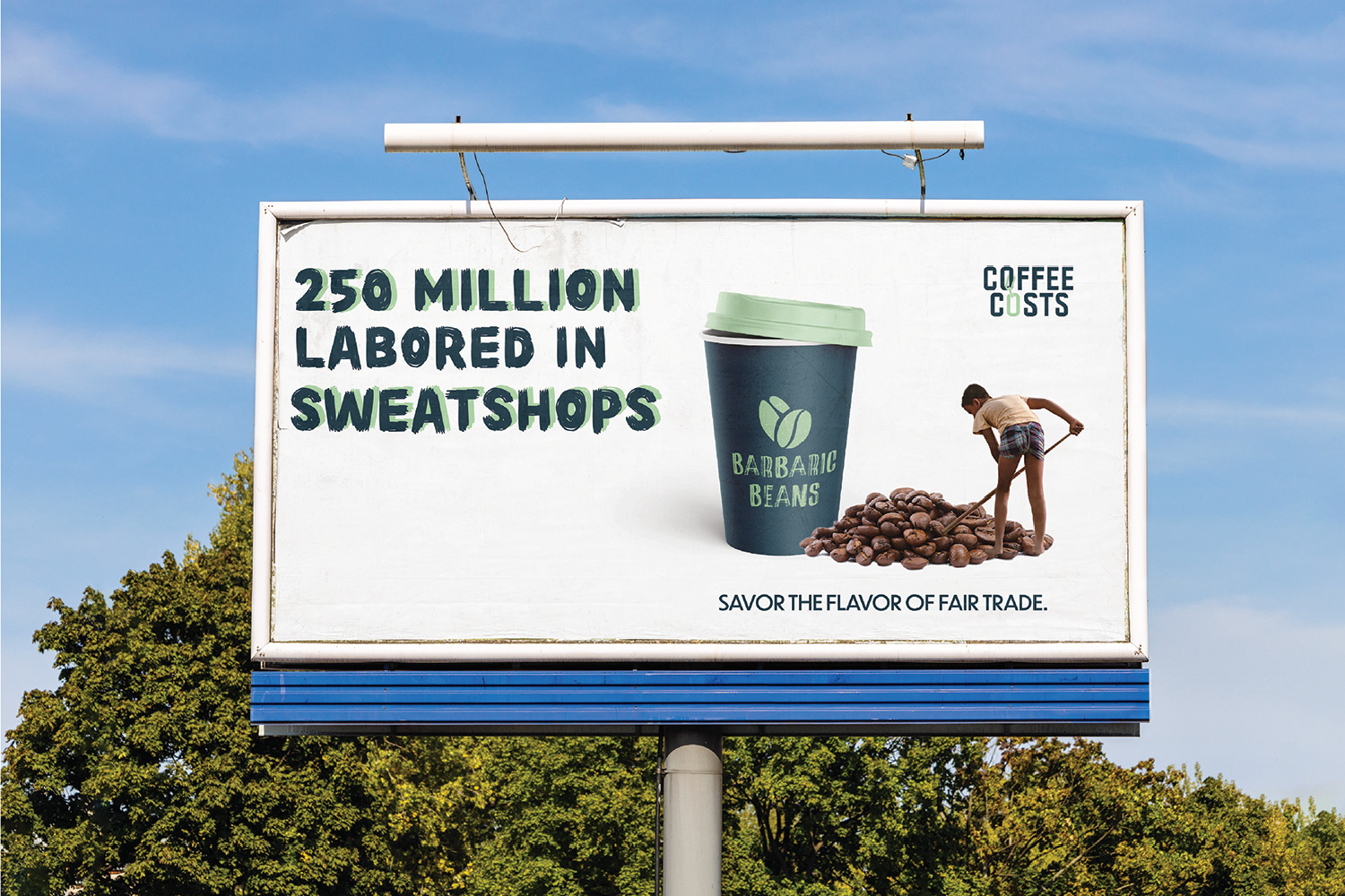 Billboard ad for Coffee Costs: (subject inhuman treatment, coffee industry, fair trade coffee)